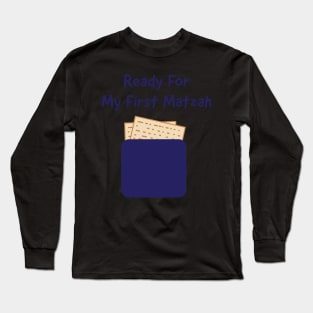 Ready for my first Matzah Long Sleeve T-Shirt